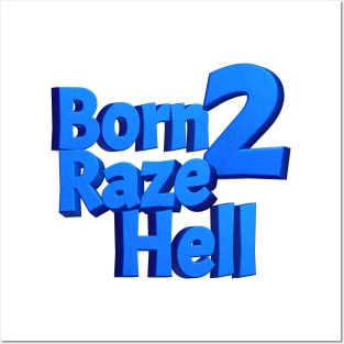 Born 2 Raze Hell Posters and Art